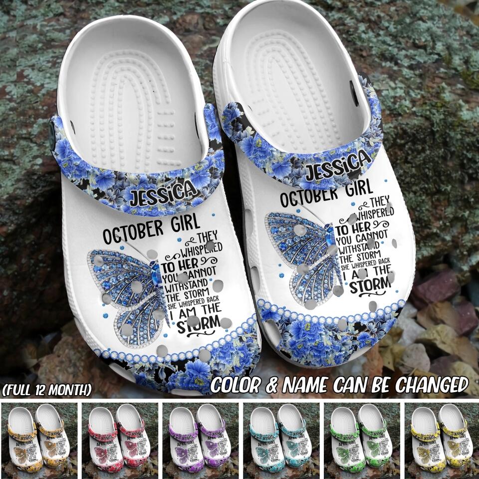 Personalized Butterfly Flowers Background October Girl They Whispered To Her You Cannot Withstand The Storm She Whispered Back I Am The Storm Clog Slipper Shoes Printed 23MAR-DT04