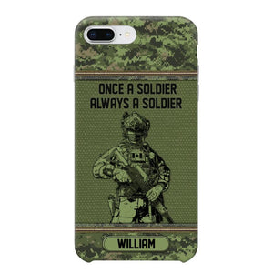 Personalized Canadian Soldier Once A Soldier Always A Soldier Camo Phonecase Printed 23MAR-DT07