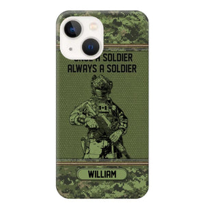 Personalized Canadian Soldier Once A Soldier Always A Soldier Camo Phonecase Printed 23MAR-DT07