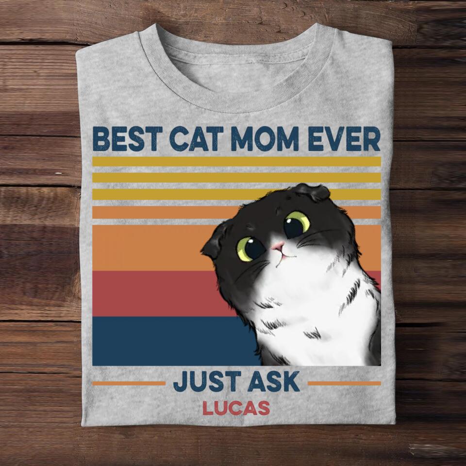 Personalized Best Cat Mom/Dad Ever Just Ask Cat Lover Tshirt Printed 23MAR-DT08