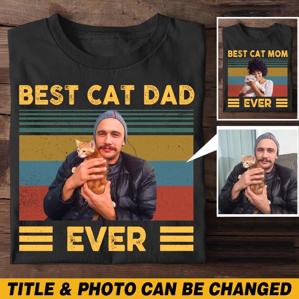 Personalized Upload Your Photo Best Cat Dad/Mom 
 Ever Tshirt Printed 23MAR-HQ08