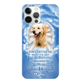 Personalized Upload Your Dog's Photo Don't Cry For Me Mom! I'm Ok! I Can Run Like A Puppy I Can Even Fly With My New Wings Phonecase Printed QTHQ0903