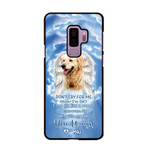 Personalized Upload Your Dog's Photo Don't Cry For Me Mom! I'm Ok! I Can Run Like A Puppy I Can Even Fly With My New Wings Phonecase Printed QTHQ0903