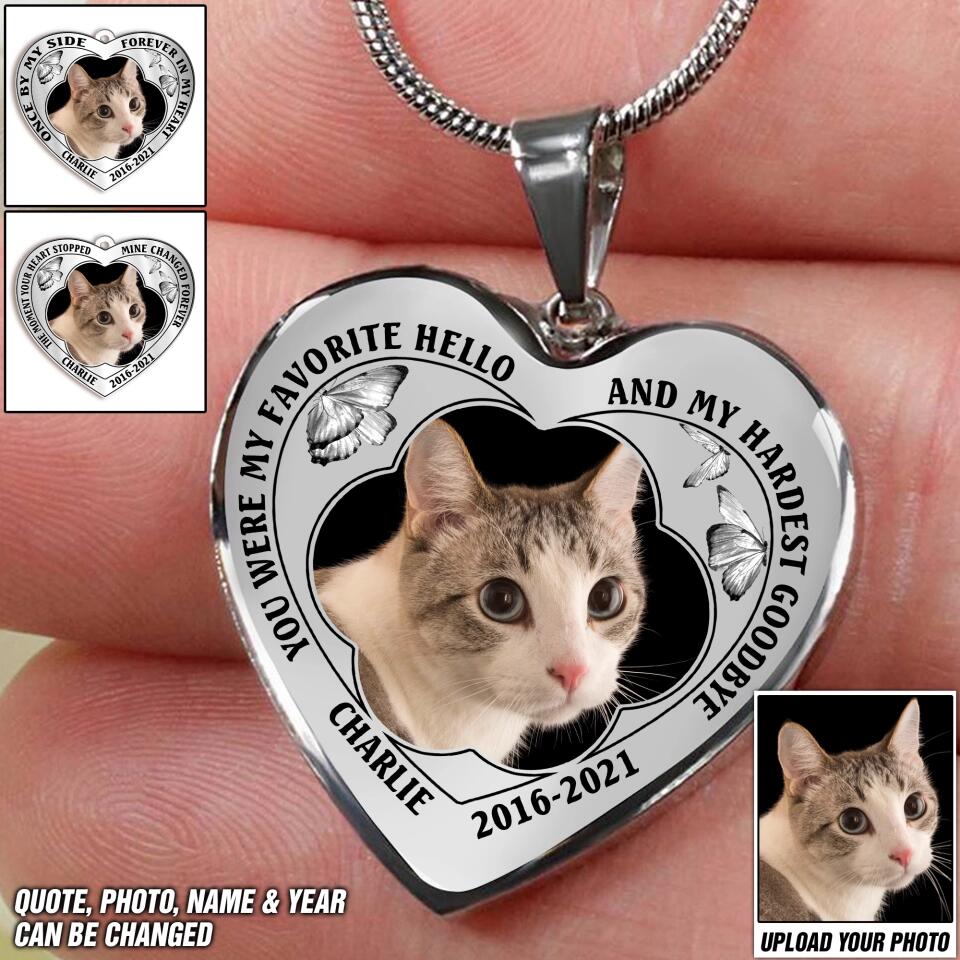 Personalized Upload Your Cat Photo You Were My Favorite Hello And My Hardest Goodbye Necklace Printed PNDT1503