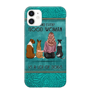 Personalized Behind Every Good Woman Is A Lot Of Dogs & Name Dog Lovers Gift Phonecase Printed 23MAR-DT18