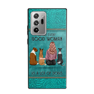 Personalized Behind Every Good Woman Is A Lot Of Dogs & Name Dog Lovers Gift Phonecase Printed 23MAR-DT18