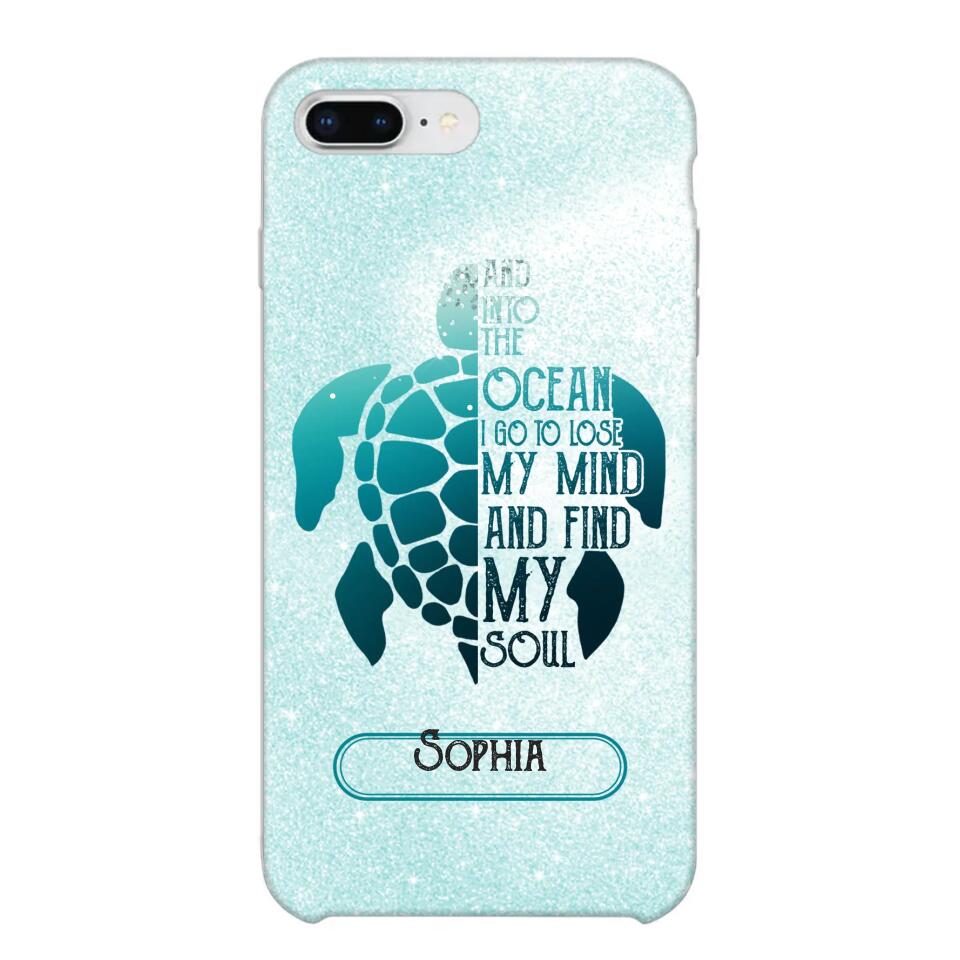 Personalized And Into The Ocean I Go To Lose My Mind And Find My Soul Turtle Phonecase Printed QTDT2003