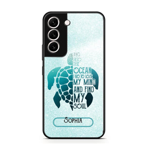 Personalized And Into The Ocean I Go To Lose My Mind And Find My Soul Turtle Phonecase Printed QTDT2003