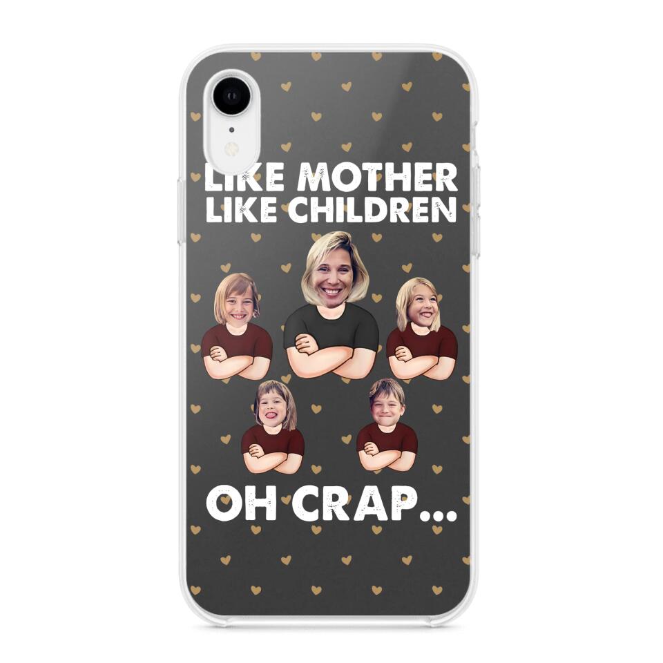 Personalized Upload Your Children Photo Like Mother Like Children Oh Crap Silicon Phonecase PNHQ2303