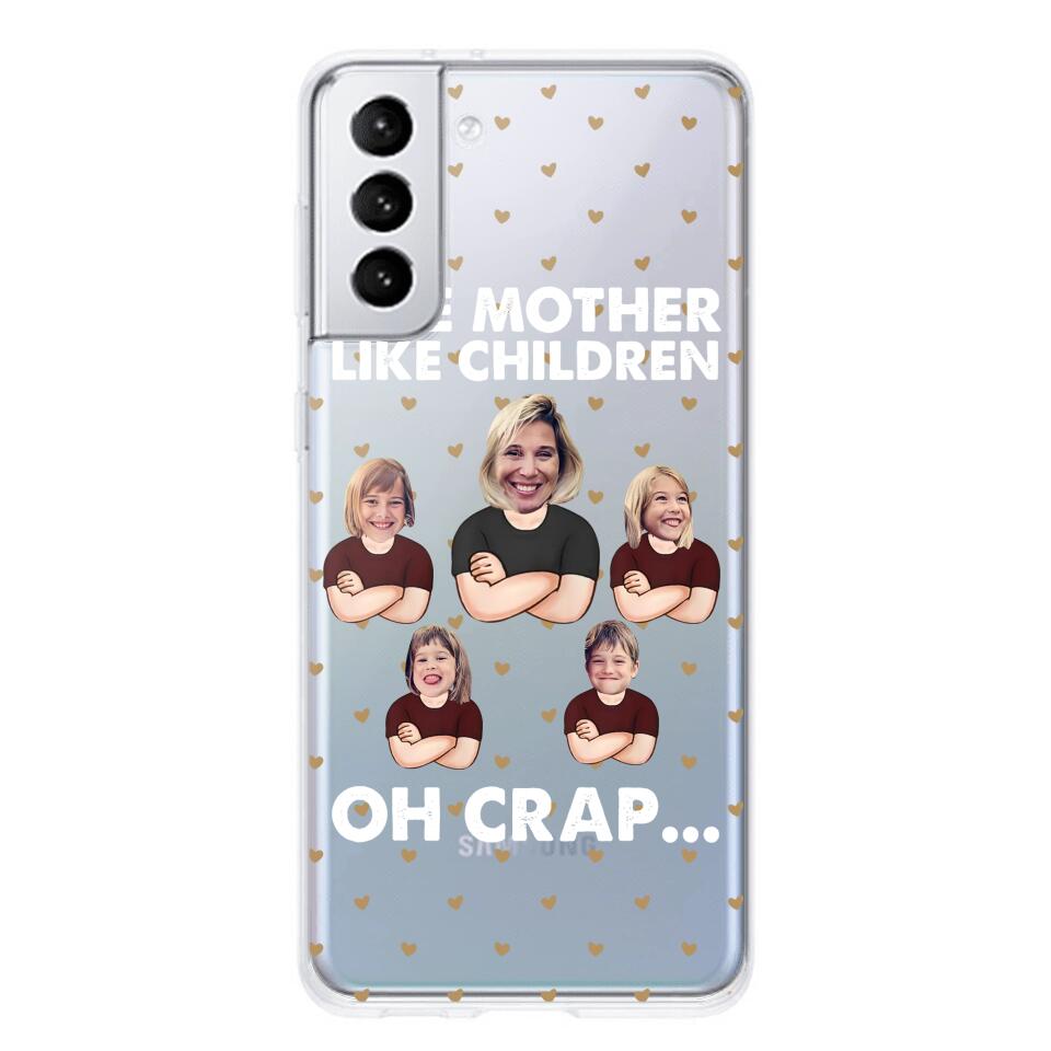 Personalized Upload Your Children Photo Like Mother Like Children Oh Crap Silicon Phonecase PNHQ2303