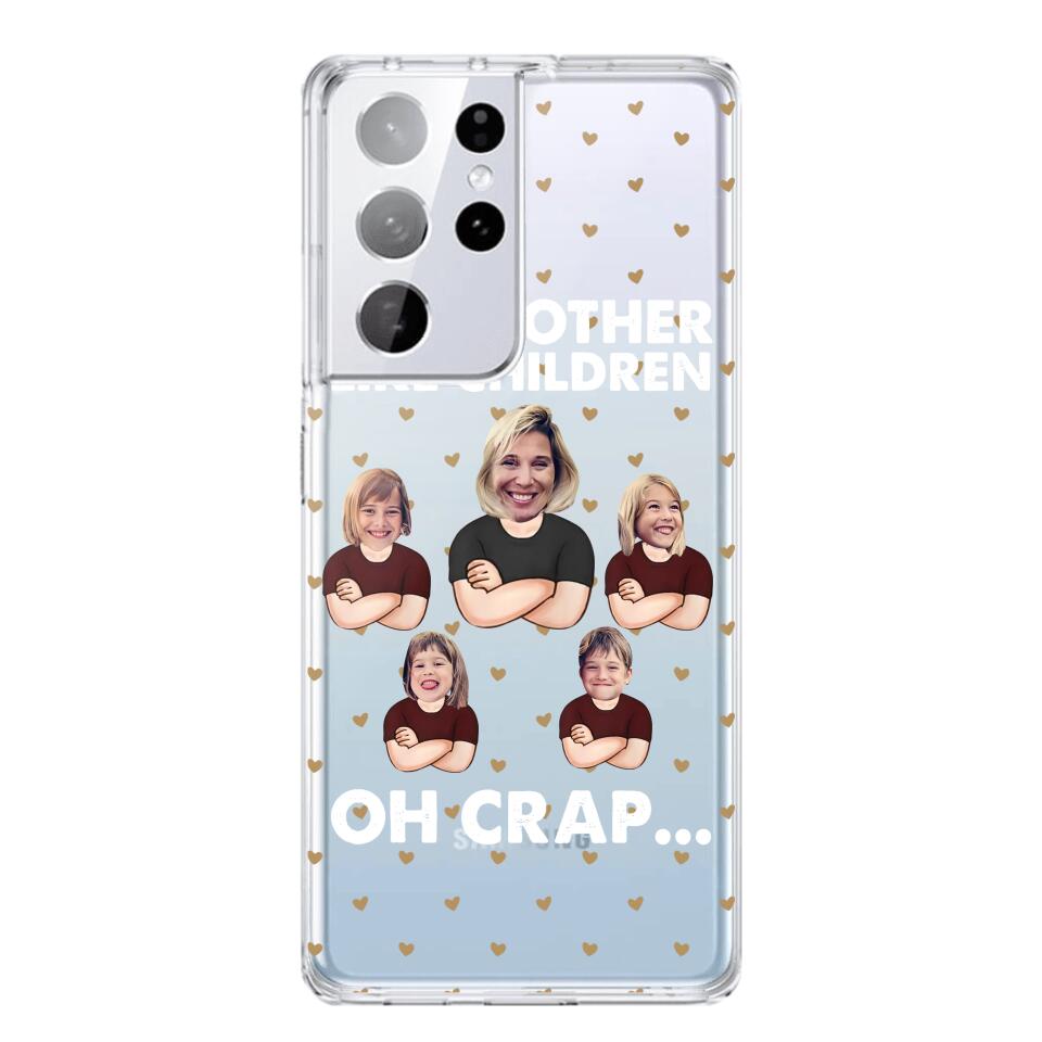 Personalized Upload Your Children Photo Like Mother Like Children Oh Crap Silicon Phonecase PNHQ2303