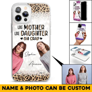 Personalized Upload Your Mom And Your Photo Like Mother Like Daughter  Oh  Crap Mom Gifts Phonecase Printed QTHQ2303