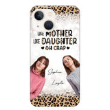 Personalized Upload Your Mom And Your Photo Like Mother Like Daughter  Oh  Crap Mom Gifts Phonecase Printed QTHQ2303