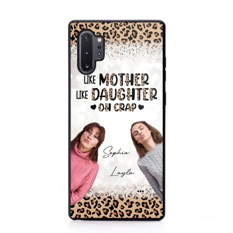 Personalized Upload Your Mom And Your Photo Like Mother Like Daughter  Oh  Crap Mom Gifts Phonecase Printed QTHQ2303