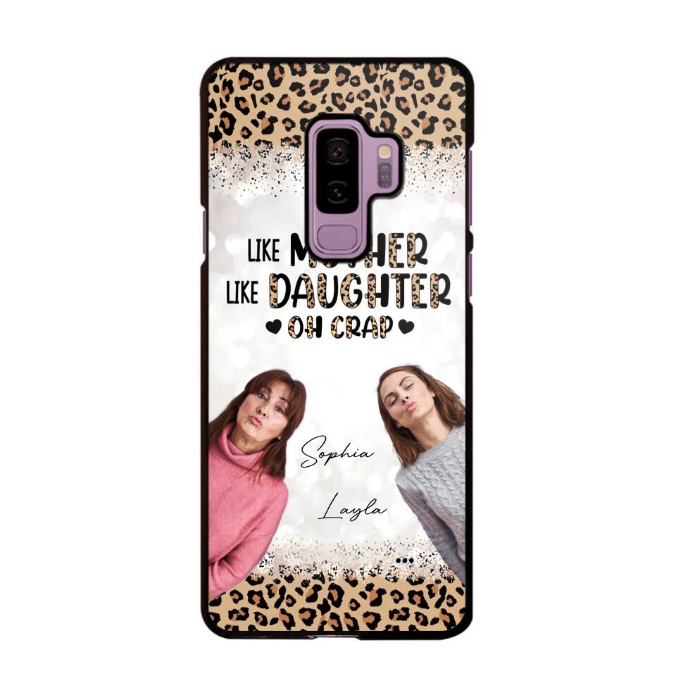 Personalized Upload Your Mom And Your Photo Like Mother Like Daughter  Oh  Crap Mom Gifts Phonecase Printed QTHQ2303