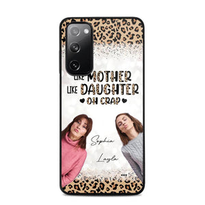 Personalized Upload Your Mom And Your Photo Like Mother Like Daughter  Oh  Crap Mom Gifts Phonecase Printed QTHQ2303