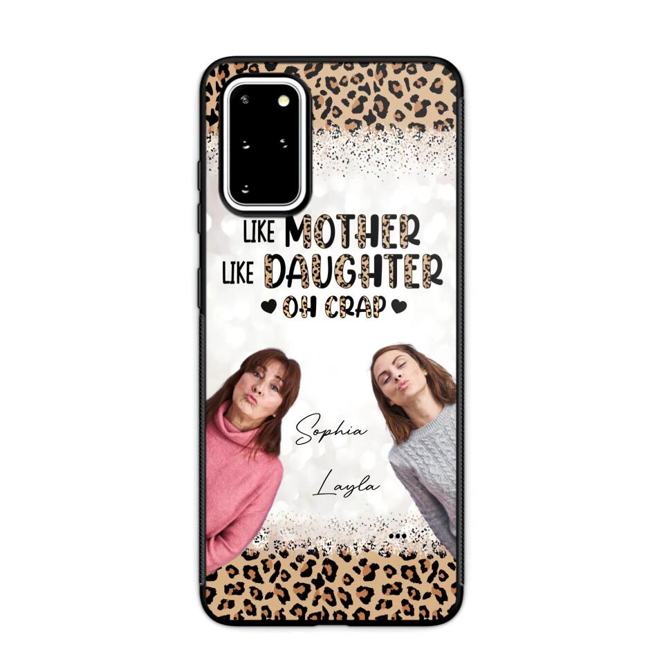 Personalized Upload Your Mom And Your Photo Like Mother Like Daughter  Oh  Crap Mom Gifts Phonecase Printed QTHQ2303