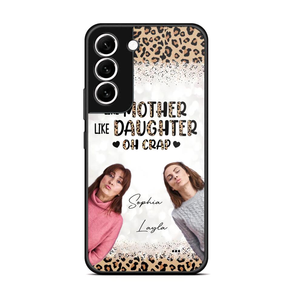 Personalized Upload Your Mom And Your Photo Like Mother Like Daughter  Oh  Crap Mom Gifts Phonecase Printed QTHQ2303