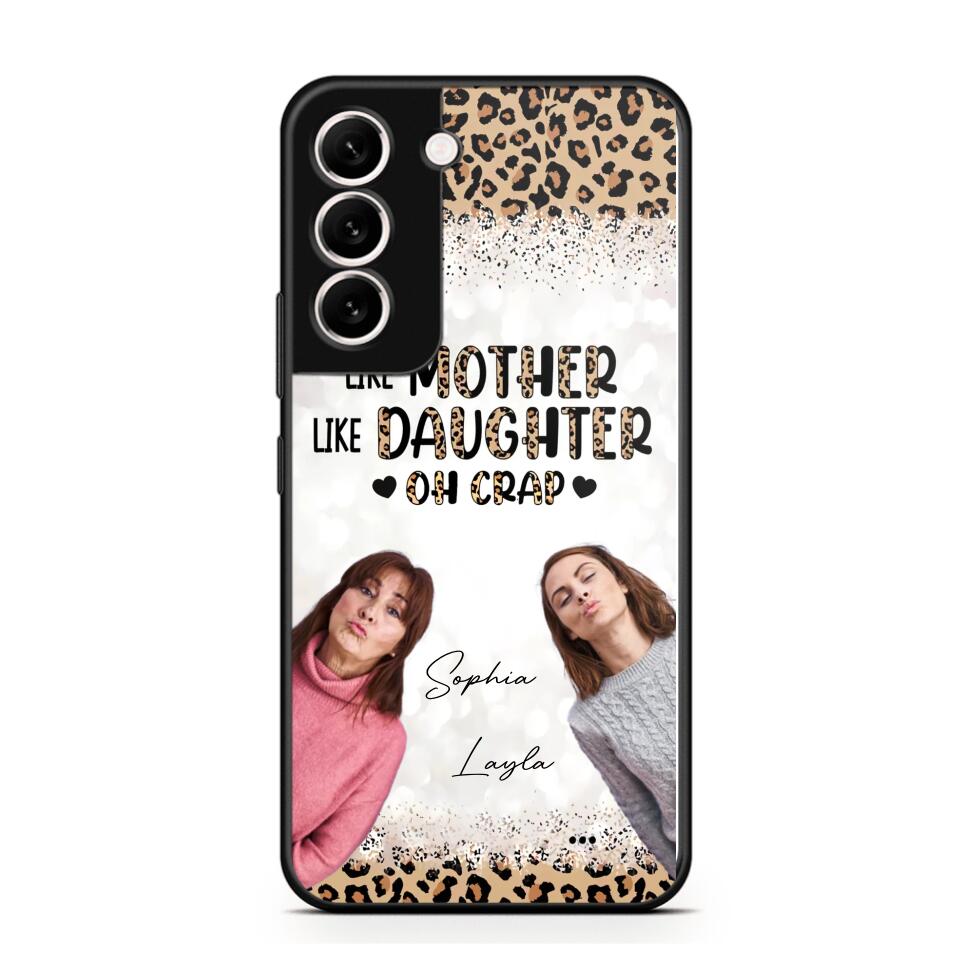 Personalized Upload Your Mom And Your Photo Like Mother Like Daughter  Oh  Crap Mom Gifts Phonecase Printed QTHQ2303