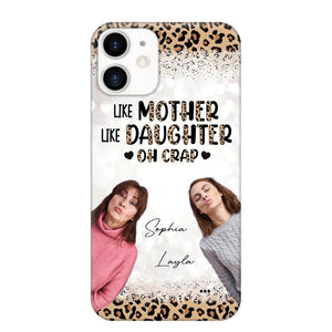 Personalized Upload Your Mom And Your Photo Like Mother Like Daughter  Oh  Crap Mom Gifts Phonecase Printed QTHQ2303