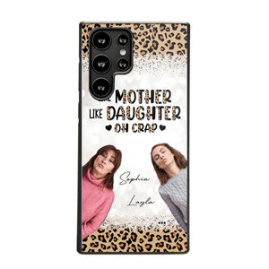 Personalized Upload Your Mom And Your Photo Like Mother Like Daughter  Oh  Crap Mom Gifts Phonecase Printed QTHQ2303