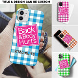 Personalized Back and Body Hurts Mom Life or Any Title Phonecase Printed QTHQ2703