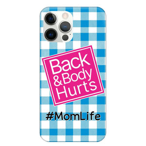 Personalized Back and Body Hurts Mom Life or Any Title Phonecase Printed QTHQ2703