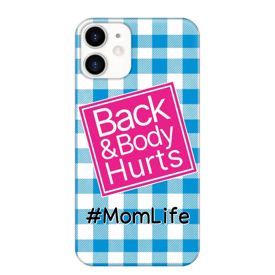 Personalized Back and Body Hurts Mom Life or Any Title Phonecase Printed QTHQ2703