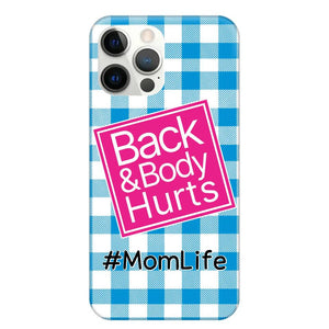 Personalized Back and Body Hurts Mom Life or Any Title Phonecase Printed QTHQ2703