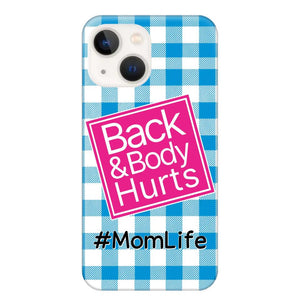 Personalized Back and Body Hurts Mom Life or Any Title Phonecase Printed QTHQ2703