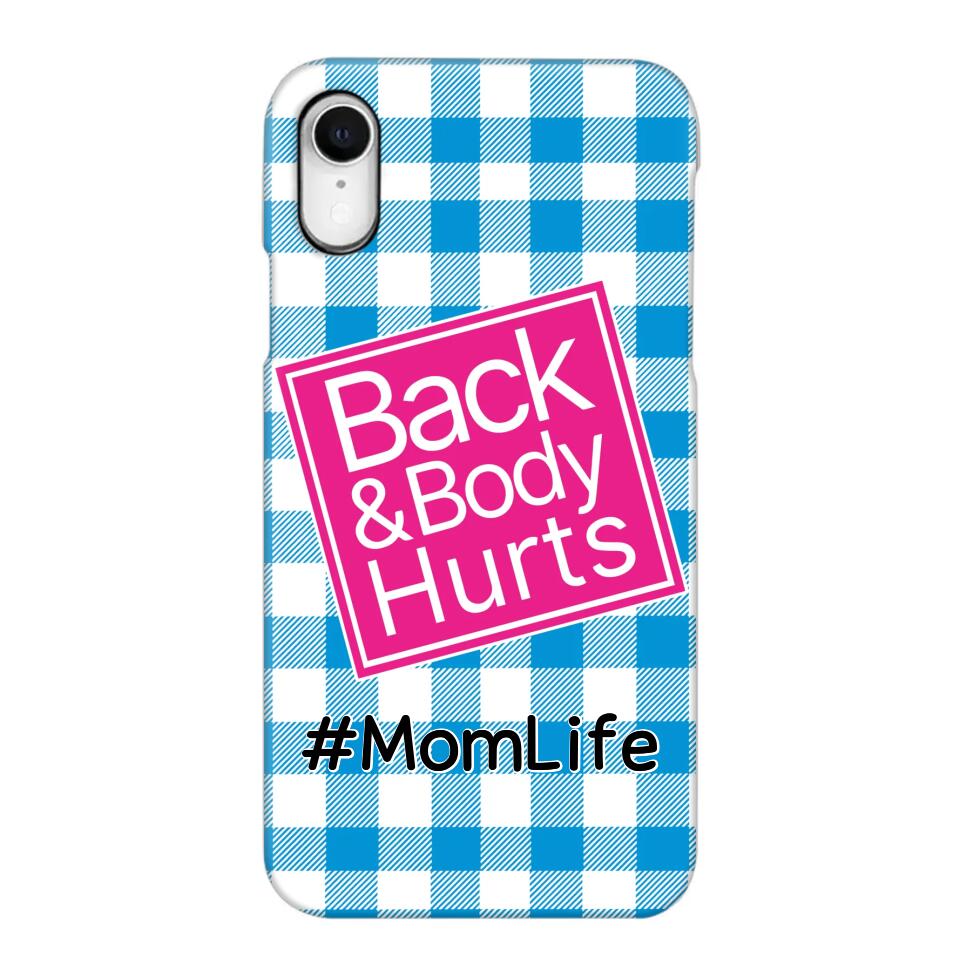 Personalized Back and Body Hurts Mom Life or Any Title Phonecase Printed QTHQ2703