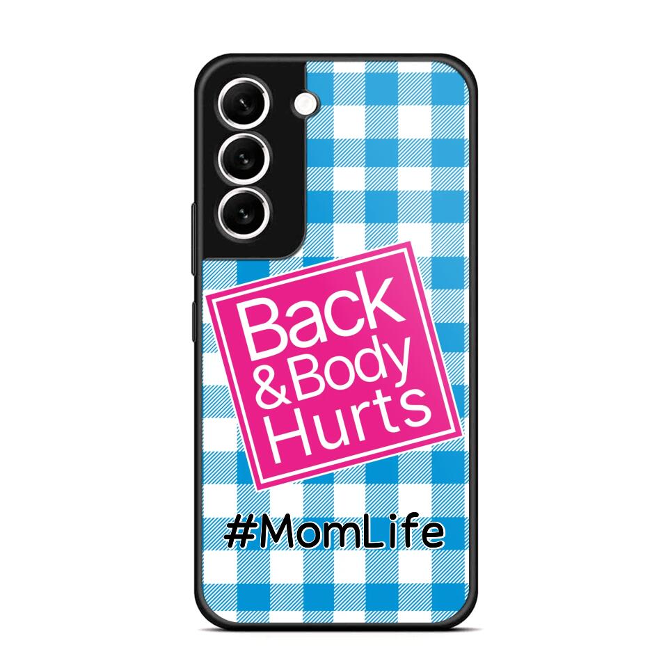 Personalized Back and Body Hurts Mom Life or Any Title Phonecase Printed QTHQ2703