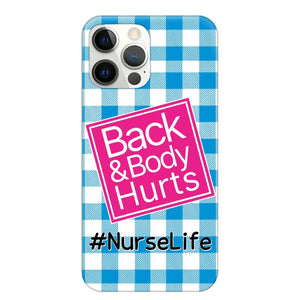 Personalized Back and Body Hurts Nurse Life or Any Title Phonecase Printed QTHQ2703