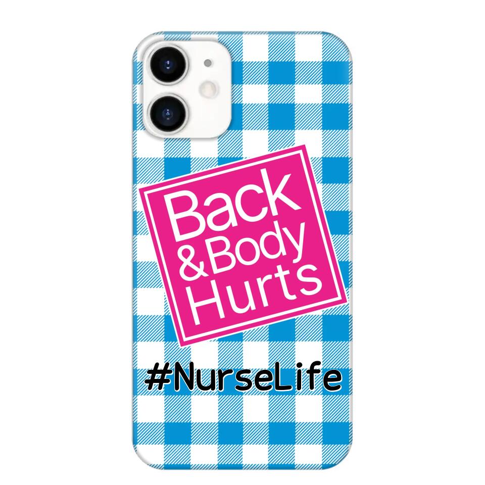 Personalized Back and Body Hurts Nurse Life or Any Title Phonecase Printed QTHQ2703