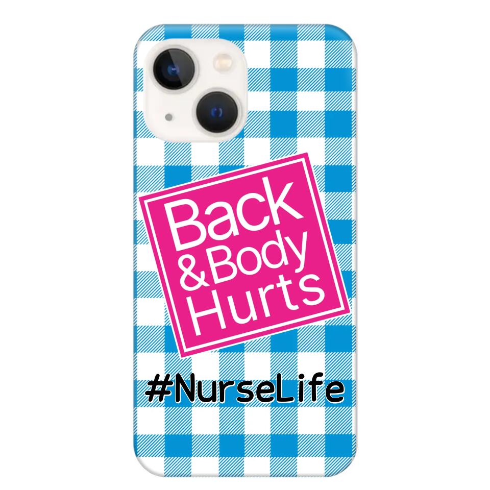 Personalized Back and Body Hurts Nurse Life or Any Title Phonecase Printed QTHQ2703