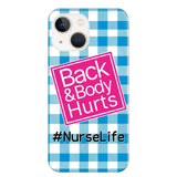 Personalized Back and Body Hurts Nurse Life or Any Title Phonecase Printed QTHQ2703