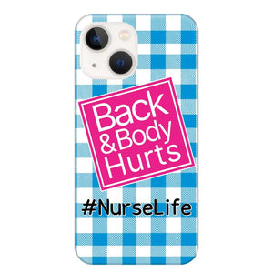 Personalized Back and Body Hurts Nurse Life or Any Title Phonecase Printed QTHQ2703