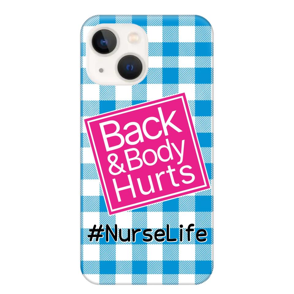 Personalized Back and Body Hurts Nurse Life or Any Title Phonecase Printed QTHQ2703