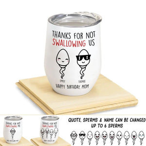 Personalized Thanks For Not Swallowing Us Happy Mother's Day Sperm Wine Tumbler Printed 22MAR-DT27