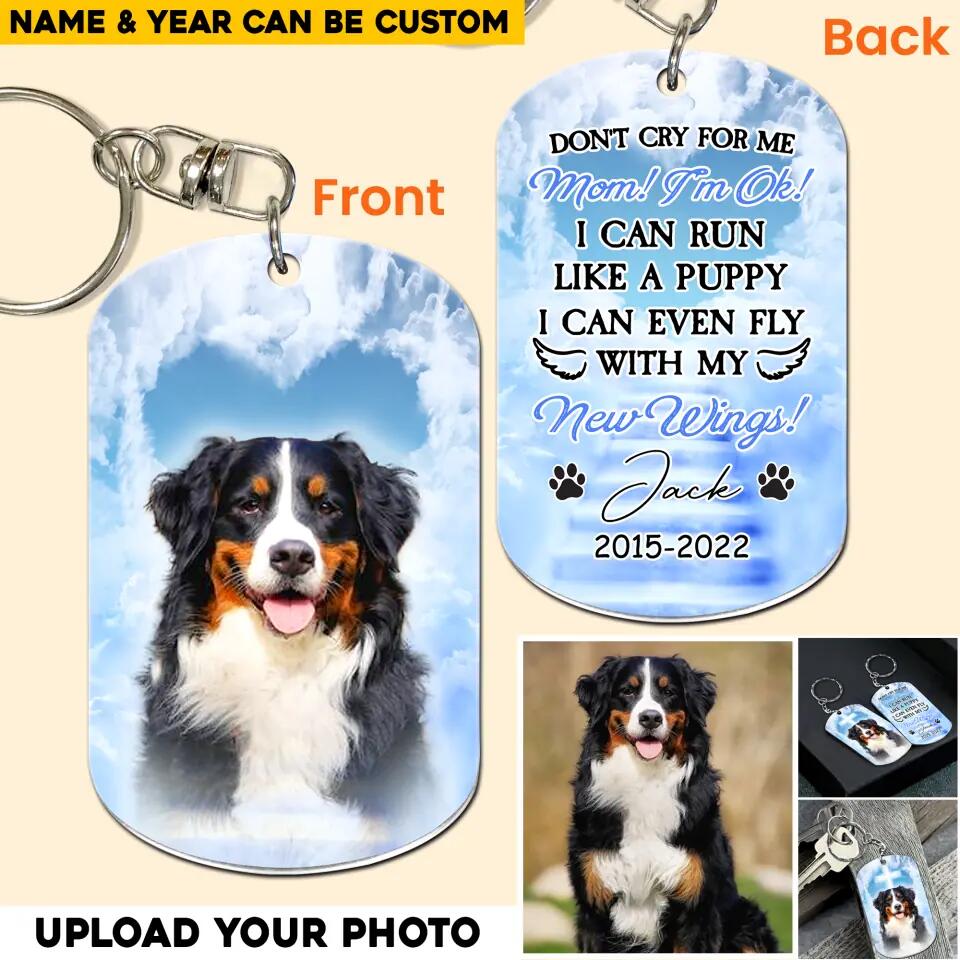 Personalized Upload Your Memorial Dog Photo Don't Cry For Me Mom I'm OK Keychain Printed 23MAR-HQ28