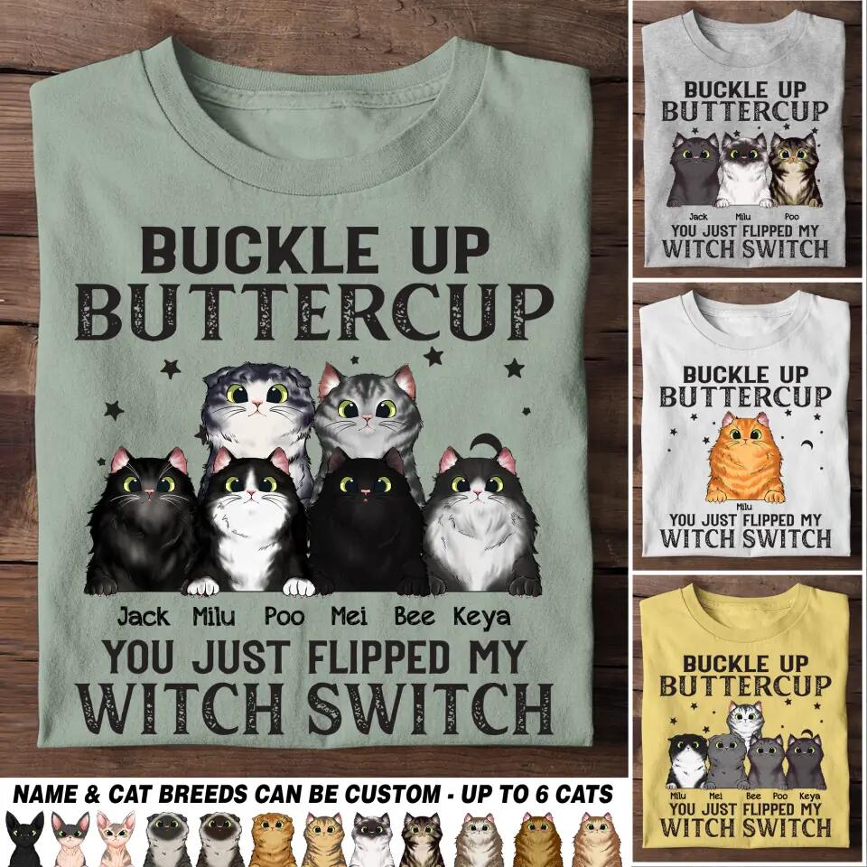 Personalized Buckle Up ButterCup You Just Flipped My Witch Switch Cat Lovers Tshirt Printed 23MAR-HQ31