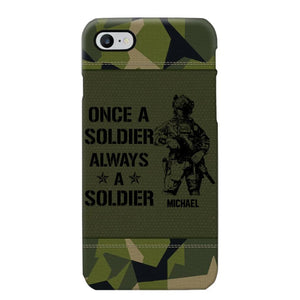 Personalized Sweden Soldier/Veteran Once A Soldier Always A Soldier Phonecase Printed 23APR-BQT04