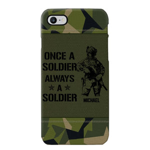 Personalized Sweden Soldier/Veteran Once A Soldier Always A Soldier Phonecase Printed 23APR-BQT04