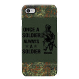 Personalized German Soldier/Veteran Once A Soldier Always A Soldier Phonecase Printed 23APR-BQT04