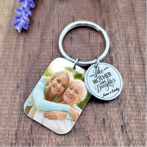 Personalized Upload Your Mother Photo Like Mother Like Daughter Mother And Daughter Gifts Keychain Printed PNDT0504