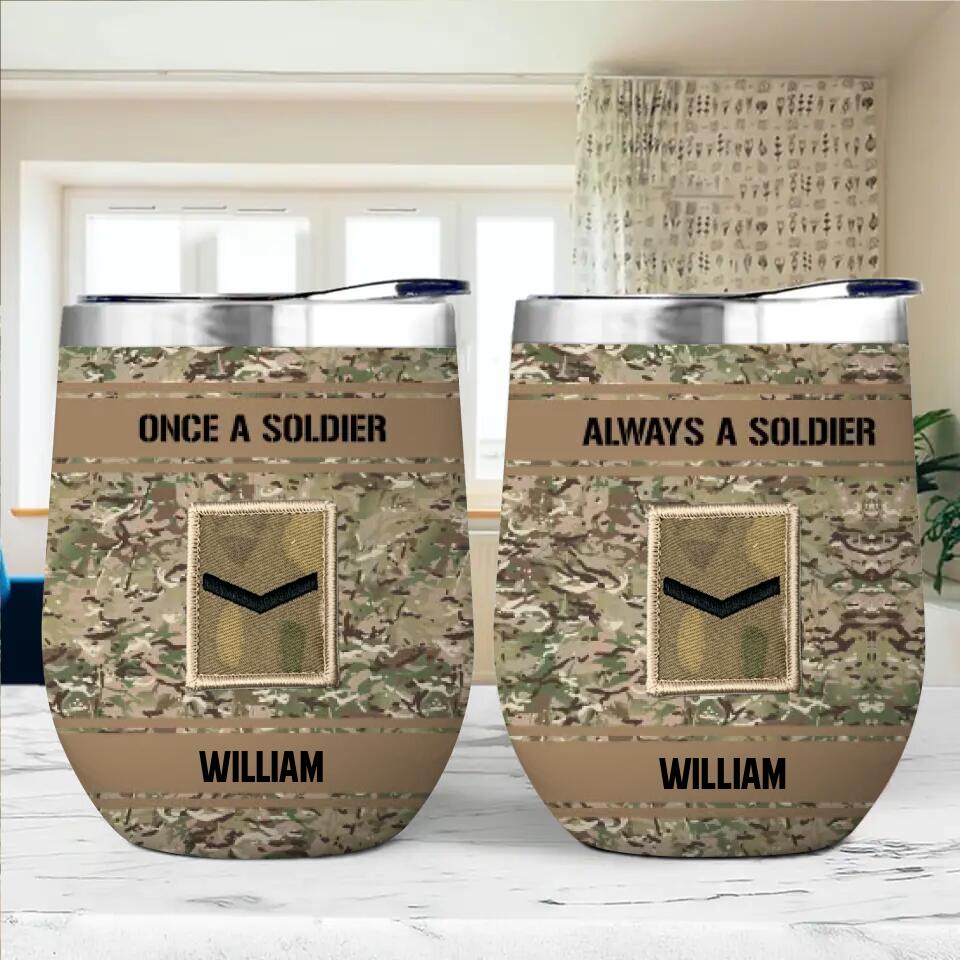 Personalized Once A Soldier Always A Soldier UK Soldier/Veteran Rank Camo Wine Tumbler Printed 23APR-BQT05