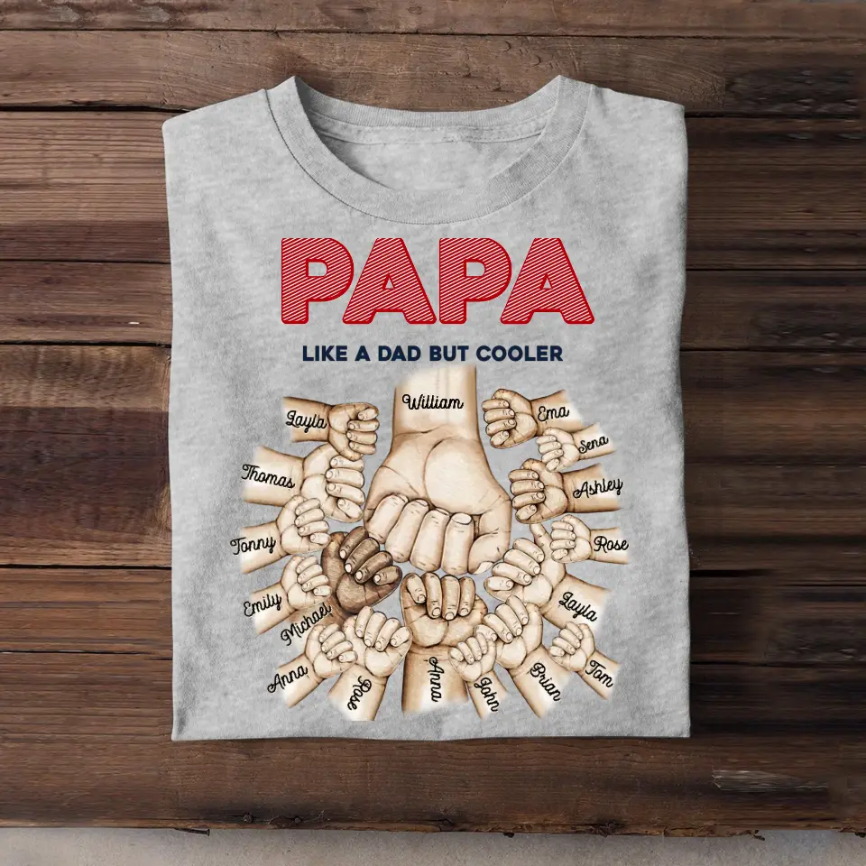 Personalized Papa Daddy Grandpa like A Dad Or Grandpa But Cooler Hand Tshirt Printed 23APR-BQT12