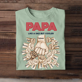 Personalized Papa Daddy Grandpa like A Dad Or Grandpa But Cooler Hand Tshirt Printed 23APR-BQT12