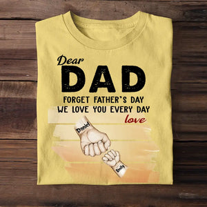 Personalized Dear Dad Forget Father's Day We Love You Every Day Kid Name Hand Tshirt Printed QTPN1104