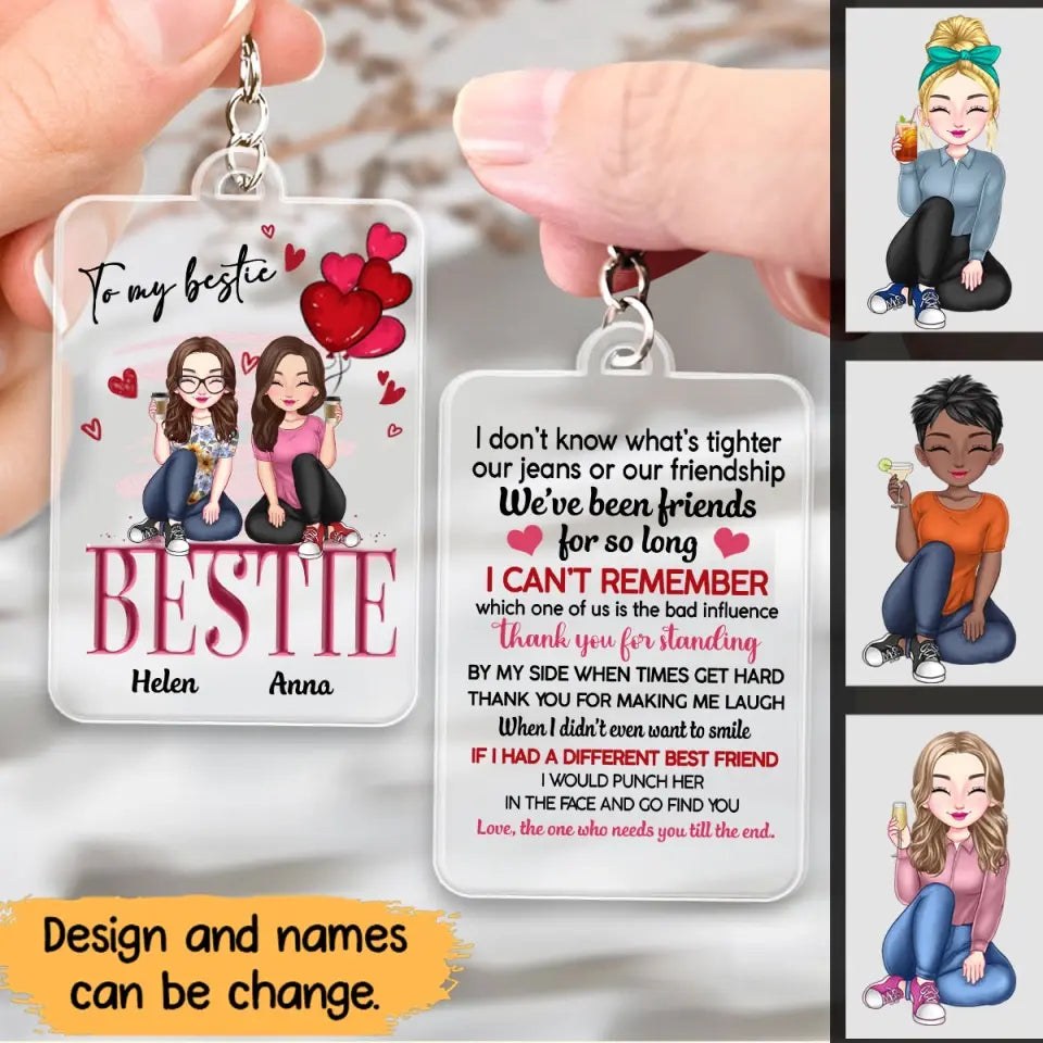 Personalized To My Bestie I Don't Know What's Tighter Our Jeans or Our Friendship Acrylic Keychain Printed 23APR-PTN15